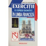 Aristita Negreanu - Exercitii cu expresii idiomatice in limba franceza (Editia: 1999)