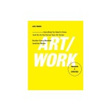 Art/Work - Revised &amp; Updated: Everything You Need to Know (and Do) as You Pursue Your Art Career