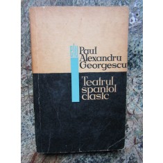 Paul Alexandru Georgescu - Teatrul spaniol clasic