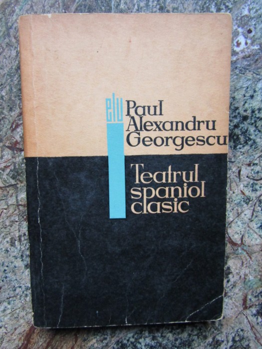 Paul Alexandru Georgescu - Teatrul spaniol clasic