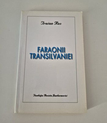Istorie Traian Rus Faraonii Transilvaniei foto