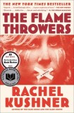 The Flamethrowers - Roman Rachel Kushner, National Book Award Finalist, New York Times Best Book