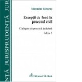 Exceptii de fond in procesul civil. Culegere de practica judiciara. Editia 2 - Manuela Tabaras