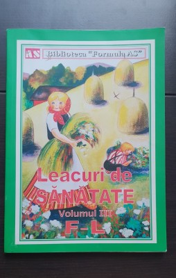 Leacuri de sănătate, volumul III F-L (Biblioteca &amp;quot;Formula AS&amp;quot;) foto
