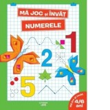 Ma joc si invat. Numerele (4-6 ani)