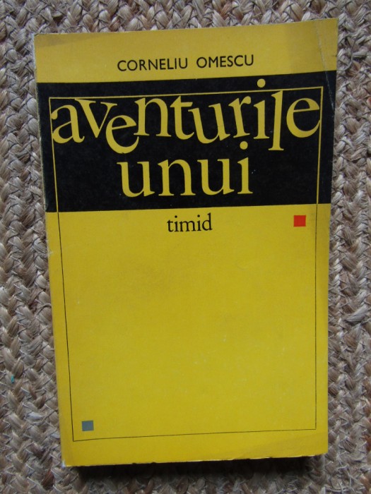 CORNELIU OMESCU - AVENTURILE UNUI TIMID - ED 1968