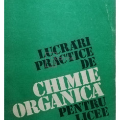 A. Ciocioc - Lucrări practice de chimie organică pentru licee (editia 1983)
