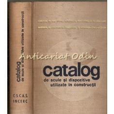 Catalog De Scule Si Dispozitive Utilizate In Constructii - Tiraj: 2900 Exemplare