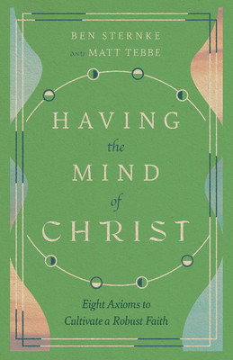 Having the Mind of Christ: Eight Axioms to Cultivate a Robust Faith foto