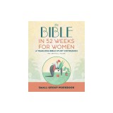 Small Group Workbook: The Bible in 52 Weeks for Women: A Yearlong Bible Study Companion
