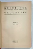 BULETINUL SOCIETATII REGALE ROMANE DE GEOGRAFIE , TOMUL LI , Bucuresti 1932