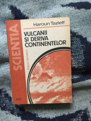 b1c VULCANII SI DERIVA CONTINENTELOR - HAROUN TAZIEFF foto