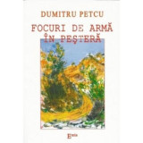 Focuri de arma in pestera - Dumitru Petcu