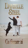 Cu Fiecare Zi - Danielle Steel, Lira 2011, Roman de Dragoste, 346 Pagini