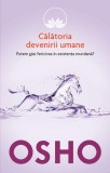 Călătoria devenirii umane - Paperback brosat - Osho - Litera