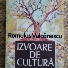 IZVOARE DE CULTURA -ROMULUS VULCANESCU