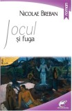 Jocul si fuga | Nicolae Breban