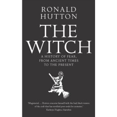 The Witch: A History of Fear, from Ancient Times to the Present