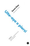 Uite-asa o pierzi | Junot Diaz, Black Button Books