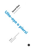 Uite-asa o pierzi | Junot Diaz