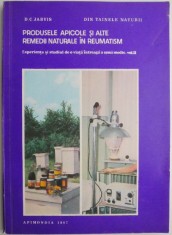 Produsele apicole si alte remedii naturale in reumatism. Experienta si studiul de o viata intreaga a unui medic, vol. II &ndash; D.C. Jarvis
