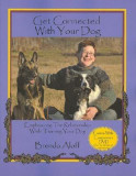 Get Connected with Your Dog: Emphasizing the Relationship While Training Your Dog [With DVD]