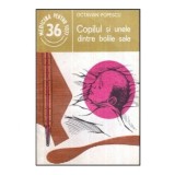 Octavian Popescu - Copilul si unele dintre bolile sale - 119421