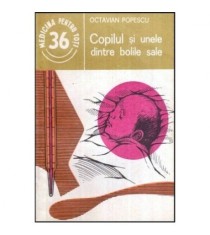 Octavian Popescu - Copilul si unele dintre bolile sale - 119421