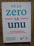 DE LA ZERO LA UNU DESPRE STARTUPURI SAU CUM SA CONSTRUIESTI VIITORUL-PETER THIEL