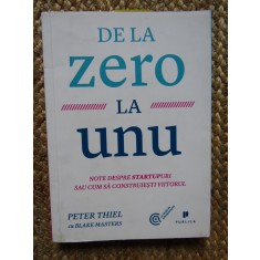 DE LA ZERO LA UNU DESPRE STARTUPURI SAU CUM SA CONSTRUIESTI VIITORUL-PETER THIEL