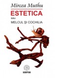 Estetica sau Melcul si Cochilia - Mircea Muthu