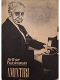 Arthur Rubinstein - Amintiri (Editia: 1975)