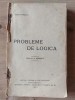 Probleme de Logica - Ioan Petrovici, 1923, Editura Casa Scoalelor, 211 pagini, Carte Veche