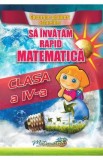 Sa invatam rapid matematica - Clasa 4 - Gheorghe Adalbert Schneider