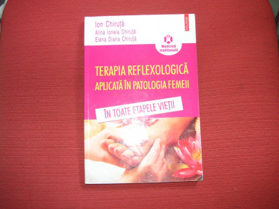 Terapia reflexologica aplicata in patologia femeii - Ion Chiruta, Alina Chiruta foto