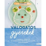 V&aacute;logat&oacute;s gyerekek - Gyakorlati tan&aacute;csok &eacute;s gyerekbar&aacute;t receptek v&aacute;logat&oacute;s apr&oacute;s&aacute;goknak - Ambrus &Eacute;va