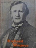 Richard Wagner - M.S. Druskin, Muzicala 1961, Romana, Biografie, Carte Arta Muzicala