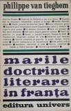 Marile Doctrine Literare in Franta - Philippe Van Tieghem, 1972, Univers, Romana, Beletristica, Biografii