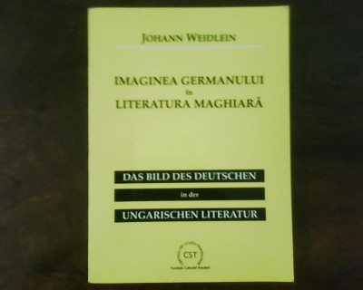 Johann Weidlein Imaginea germanului in literatura maghiara, editie bilingva foto