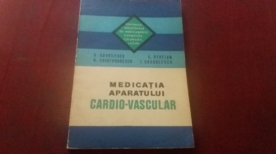 S GAVRILESCU - MEDICATIA APARATULUI CARDIO VASCULAR foto
