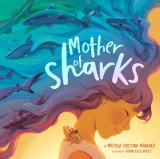 Mother of Sharks - Carte in Engleza de Melissa Cristina Marquez (Ilustrator Devin Elle Kurtz)
