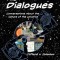 The Dialogues: Conversations about the Nature of the Universe