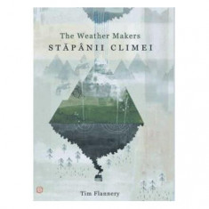 Stăpânii climei - The Weather makers - Hardcover - Tim Flannery - Seneca Lucius Annaeus