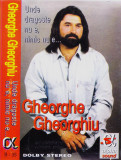 Caseta audio: Gheorghe Gheorghiu &ndash; Unde dragoste nu e, nimic nu e... (originala)