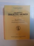 Theodor Capidan - Aromanii. Dialectul aroman. Studiu lingvistic, editia a 2-a aromani