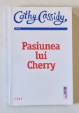 PASIUNEA LUI CHERRY , PRIMUL VOLUM AL SERIEI CLUBUL FETELOR DEPENDENTE DE CIOCOLATA de CATHY CASSIDY , 2014