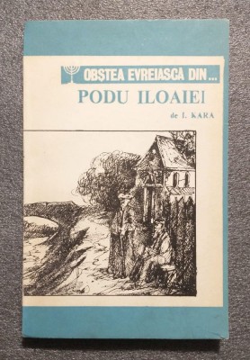 I. Kara - Obştea evreiască din... Podu Iloaiei (file din istoria unui ştetl...) foto