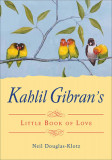 Kahlil Gibran&#039;s Little Book of Love