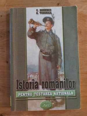 Istoria romanilor pentru testarea nationala- C. Doicescu, A. Tudorica