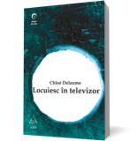 Locuiesc in televizor - Chloe Delaume, Art
